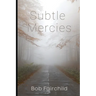 Subtle Mercies