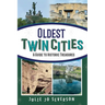 Oldest Twin Cities: A Guide to Historic Treasures