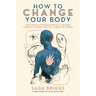 How to Change Your Body: The Science of Interoception and Healing Through Connection to Yourself and Others
