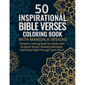 50 Inspirational Bible Verses Coloring Book with Mandala Designs: Christian Coloring Book for Adults with Scripture Verses, Relaxing Mandalas, and Str