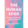 The Human Edge: Smarter Decisions in the Age of AI