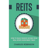Reits: How to Build Passive Income from Real Estate Investment Trust