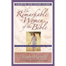 The Remarkable Women of the Bible Growth and Study Guide: And Their Message for Your Life Today