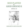 Seed Planted on Good Ground II: Spogg II