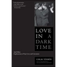 Love in a Dark Time: And Other Explorations of Gay Lives and Literature
