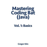 Mastering CodingBat (Java), Vol. 1: Basics