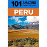 101 Amazing Things to Do in Peru: Peru Travel Guide