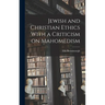 Jewish and Christian Ethics With a Criticism on Mahomedism