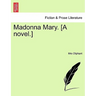 Madonna Mary. [A Novel.]