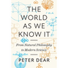 The World as We Know It: From Natural Philosophy to Modern Science