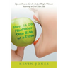 How to Be Healthier One Bite at a Time: Tips on How to Get the Perfect Weight without Resorting to Diet Plan Fads