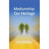 Mediumship: Our Heritage
