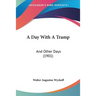 A Day With A Tramp: And Other Days (1901)