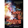 The Seer & Healing: The Seer Gift and the Ministry of Healing