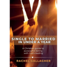 Single to Married in Under a Year: A Christian guide to purposeful dating with God's leading