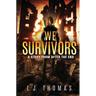 We Survivors: A Story from After the End