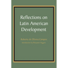 Reflections on Latin American Development