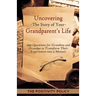 Uncovering the Story of Your Grandparent's Life: 199 Questions for Grandma and Grandpa to Transform their Experiences into a Memoir