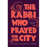 The Rabbi Who Prayed for the City
