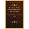 The Music Of The Nineteenth Century, And Its Culture: Method Of Musical Instruction (1855)