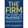 The Firm: The Story of McKinsey and Its Secret Influence on American Business