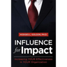 Influence for Impact: Increasing Your Effectiveness in Your Organization