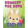 Connect the Dots Easter for kids 4-8: Activity for Toddler Ages 4-8 / Dot to Dot Book / Illustrations of Bunny, Egg and More/ Learning Numbers for Pre