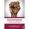 Mass Incarceration in the 21st Century: Realities and Reflections