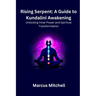 Rising Serpent: Unlocking Inner Power and Spiritual transformation