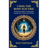 I Sing the Body Electric: A Passionate Tribute to Physicality, Equality & the Divine Spark Within