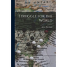 Struggle for the World