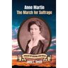 Anne Martin: The March for Suffrage