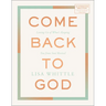 Come Back to God: Letting Go of What's Keeping You from Soul Revival