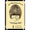 Just What Does Go on in the Beauty Shop?: Hair-Raising Tales from an Iowa Beauty Shop