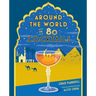 Around the World in 80 Cocktails