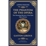 The Phantom of the Opera: The Original Gothic Mystery Romance - Love, Obsession, and Terror (Deluxe Hardbound Edition)