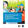 Greater Mekong Subregion Gender Strategy