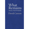 What Remains: Selected Poems