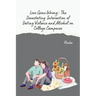 Love Gone Wrong: The Devastating Intersection of Dating Violence and Alcohol on College Campuses