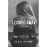 Locked Away A Novel