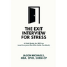 The Exit Interview for Stress: A Field Guide for HR Pros (and Everyone Else Who Holds Too Much)