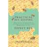 Practical Bee-Keeping - Being Plain Instructions to the Amateur for the Successful Management of the Honey Bee