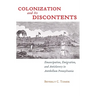 Colonization and Its Discontents: Emancipation, Emigration, and Antislavery in Antebellum Pennsylvania