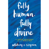 Fully Human, Fully Divine: An Advent Devotional for the Whole Self