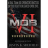 Mob VI: A Seal Team Six Operator's Battles in the Fight for Good over Evil