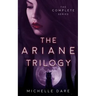 The Ariane Trilogy: The Complete Series