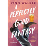 A Perfectly Good Fantasy: A Memoir