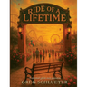 Ride Of A Lifetime: A Storybook Gift For Every Generation