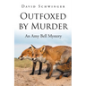 Outfoxed by Murder: An Amy Bell Mystery