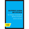 California's Salmon and Steelhead: The Struggle to Restore an Imperiled Resource